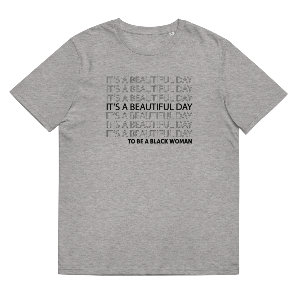 Beautiful Day Black Woman Unisex organic cotton t-shirt